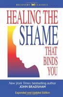 Healing the Shame That Binds You: Recovery Classics Edition (Paperback)