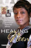 Healing Neen: One Woman's Path to Salvation from Trauma and Addiction (Paperback)