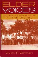Elder Voices: Southeast Asian Families in the United States - Critical Perspectives on Asian Pacific Americans (Hardback)