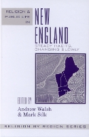 Religion and Public Life in New England: Steady Habits Changing Slowly - Religion by Region (Paperback)