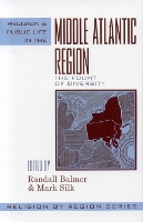 Religion and Public Life in the Middle Atlantic Region: Fount of Diversity - Religion by Region (Hardback)