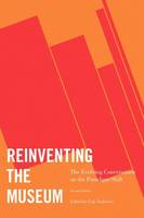 Reinventing the Museum: The Evolving Conversation on the Paradigm Shift (Hardback)