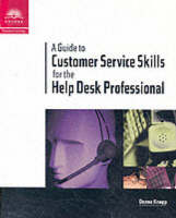 A Guide to Customer Service Skills for the Help Desk Professional (Paperback)