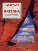 Backroads of Arizona: Your Guide to Arizona's Most Scenic Backroad Adventures (Paperback)