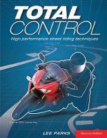 Total Control: High Performance Street Riding Techniques, 2nd Edition (Paperback)