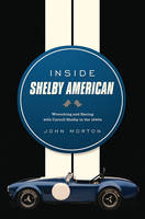 Inside Shelby American: Wrenching and Racing with Carroll Shelby in the 1960s (Hardback)