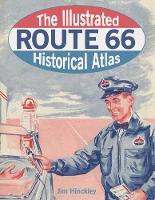 The Illustrated Route 66 Historical Atlas (Hardback)