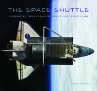 The Space Shuttle: Celebrating Thirty Years of NASA's First Space Plane (Paperback)