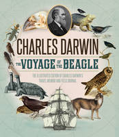 Voyage of the Beagle: The Definitive Illustrated History of Charles Darwin's Travel Memoir and Field Journal (Hardback)