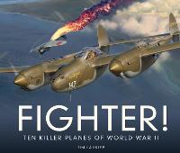 Fighter!: Ten Killer Planes of World War II (Hardback)