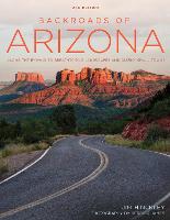 Backroads of Arizona - Second Edition: Along the Byways to Breathtaking Landscapes and Quirky Small Towns - Back Roads (Paperback)