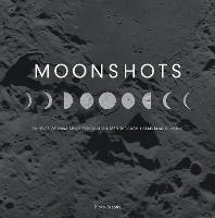 Moonshots: 50 Years of NASA Space Exploration Seen through Hasselblad Cameras (Hardback)