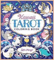 Kawaii Tarot Coloring Book: Color your way through the cutest of tarot cards--kawaii style! (Paperback)