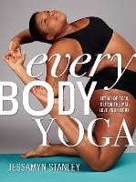 Every Body Yoga: Let Go of Fear, Get On the Mat, Love Your Body. (Paperback)