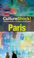 Paris: A Survival Guide to Customs and Etiquette - Culture Shock! (Paperback)