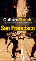 San Francisco: A Survival Guide to Customs and Etiquette - Culture Shock! (Paperback)