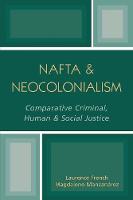 NAFTA & Neocolonialism: Comparative Criminal, Human, & Social Justice (Paperback)