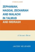 Zephaniah, Haggai, Zechariah, and Malachi in Talmud and Midrash: A Source Book - Studies in Judaism (Paperback)