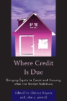 Where Credit is Due: Bringing Equity to Credit and Housing After the Market Meltdown (Paperback)