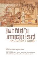 How to Publish Your Communication Research: An Insider’s Guide (Paperback)