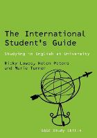 The International Student's Guide: Studying in English at University - Sage Study Skills Series (Paperback)