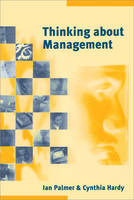 Thinking about Management: Implications of Organizational Debates for Practice (Paperback)