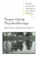 Supervising Psychotherapy: Psychoanalytic and Psychodynamic Perspectives (Hardback)