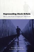 Representing Black Britain: Black and Asian Images on Television - Culture, Representation and Identity series (Paperback)