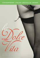 La Dolce Vita: Contemporary Italian Erotica by Women (Paperback)