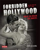 Forbidden Hollywood: The Pre-Code Era (1930-1934): When Sin Ruled the Movies (Hardback)