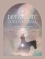 The Dreamgate Guided Journal: Nurture Your Dreams and Waking Life (Paperback)