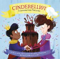 Cinderelliot: A Scrumptious Fairytale (Hardback)
