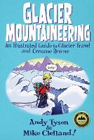 Glacier Mountaineering: An Illustrated Guide To Glacier Travel And Crevasse Rescue - How To Climb Series (Paperback)