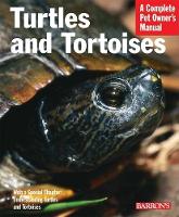 Turtles and Tortoises: Complete Pet Owner's Manual - Complete Pet Owner's Manuals (Paperback)