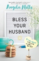 Bless Your Husband – Creative Ways to Encourage and Love Your Man (Paperback)