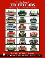 Big Book of Tin Toy Cars: Passenger, Sports, and Concept Vehicles (Hardback)