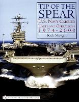 Tip of the Spear:: U.S. Navy Carrier Units and erations 1974-2000 (Hardback)