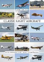 Classic Light Aircraft: An Illustrated Look, 1920s to the Present (Hardback)