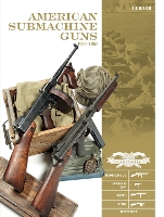American Submachine Guns, 1919-1950: Thompson SMG, M3 "Grease Gun," Reising, UD M42, and Accessories - Classic Guns of the World (Hardback)