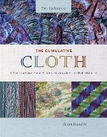 The Cumulative Cloth, Dry Techniques: A Guide to Fabric Color, Pattern, Construction, and Embellishment (Hardback)