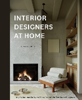 Interior Designers at Home: Inspiration, Aesthetic, and Function with 20 Top Global Designers (Hardback)