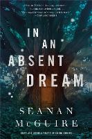 In An Absent Dream: Wayward Children #4 (Hardback)
