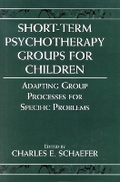 Short-term Psychotherapy Groups for Children: Adapting Group Processes for Specific Problems (Hardback)