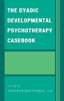 The Dyadic Developmental Psychotherapy Casebook (Hardback)