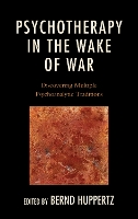 Psychotherapy in the Wake of War: Discovering Multiple Psychoanalytic Traditions (Hardback)