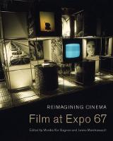 Reimagining Cinema: Film at Expo 67 (Hardback)