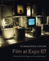 Reimagining Cinema: Film at Expo 67 (Paperback)