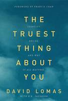 The Truest Thing about You: Identity, Desire, and Why It All Matters (Paperback)