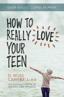 How to Really Love Your Teen (Paperback)