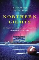 Northern Lights: One Woman, Two Teams, and the Football Field That Changed Their Lives (Paperback)